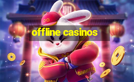 offline casinos