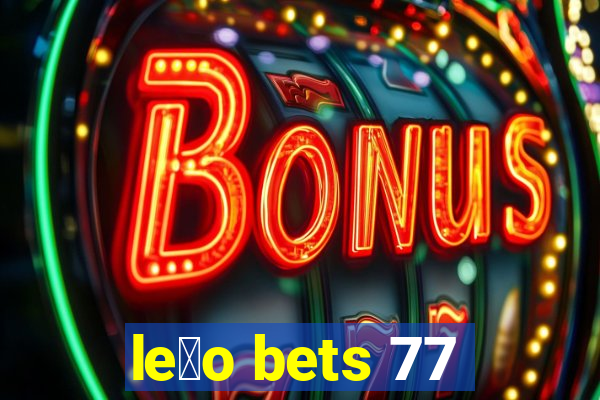 le茫o bets 77