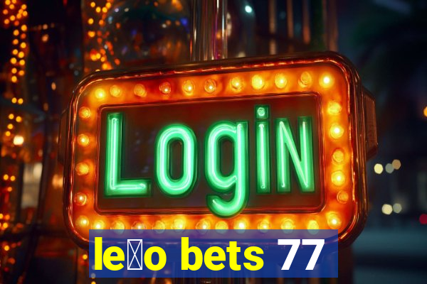 le茫o bets 77