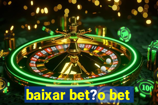 baixar bet?o bet