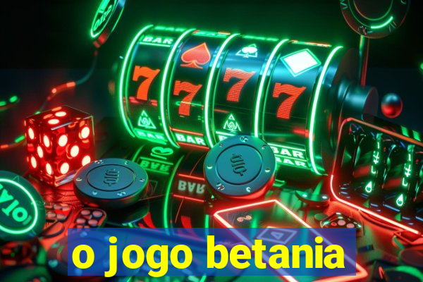 o jogo betania