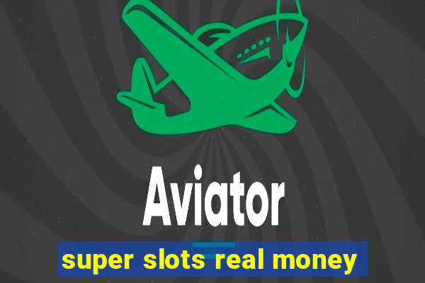 super slots real money