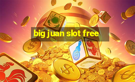 big juan slot free