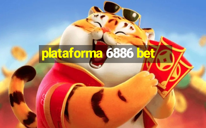 plataforma 6886 bet