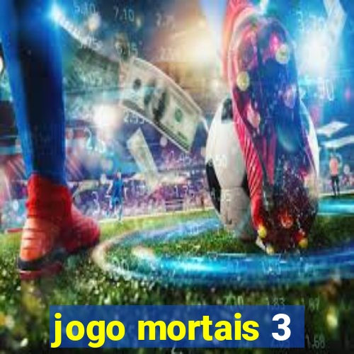 jogo mortais 3