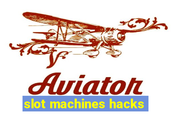 slot machines hacks