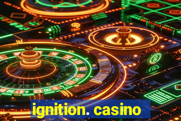 ignition. casino