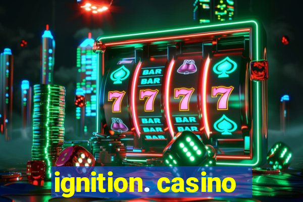 ignition. casino