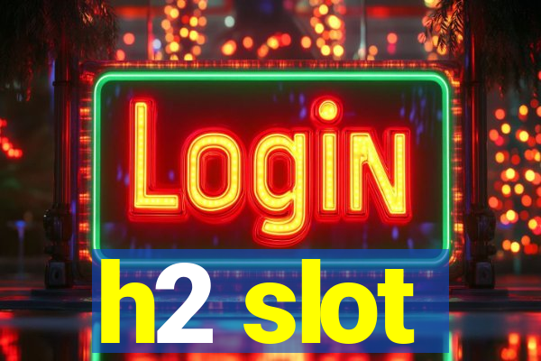 h2 slot