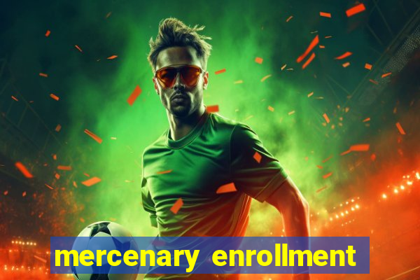 mercenary enrollment