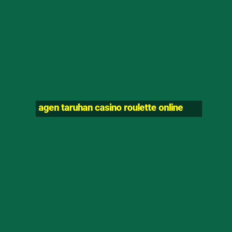 agen taruhan casino roulette online