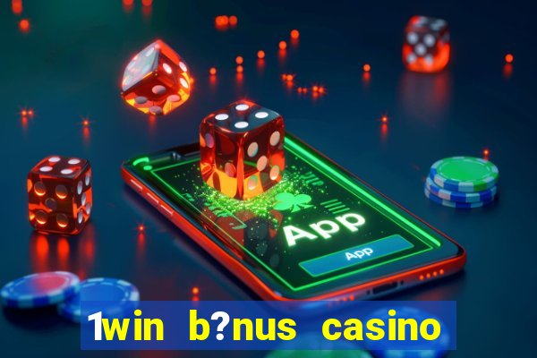 1win b?nus casino como usar