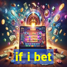 if i bet