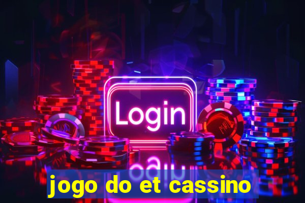 jogo do et cassino