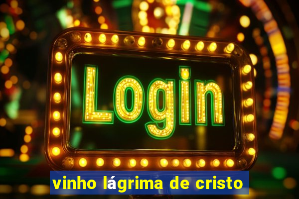 vinho lágrima de cristo