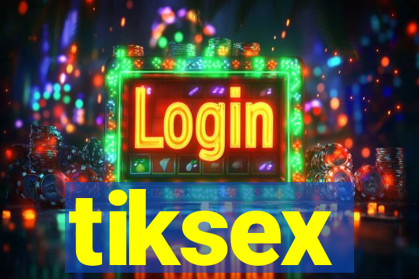 tiksex