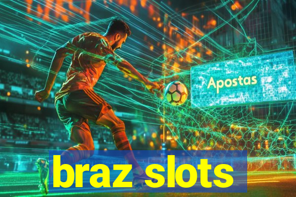 braz slots