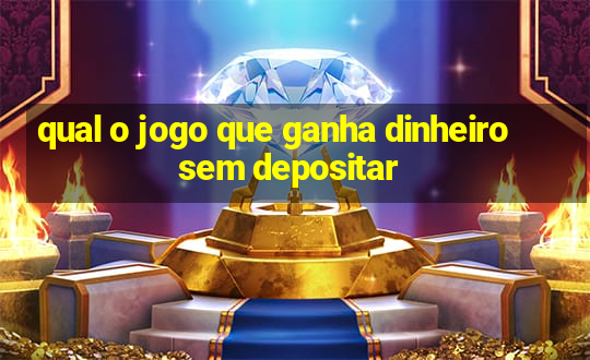 qual o jogo que ganha dinheiro sem depositar