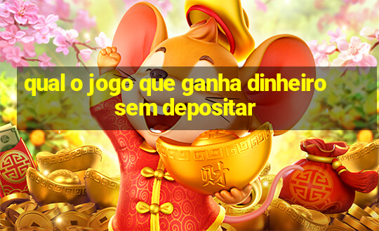 qual o jogo que ganha dinheiro sem depositar