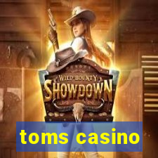 toms casino