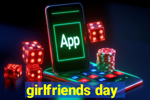 girlfriends day