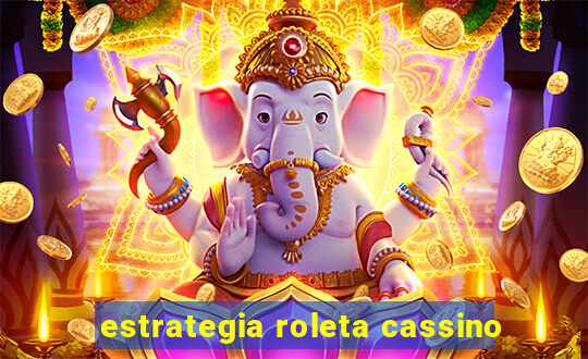 estrategia roleta cassino