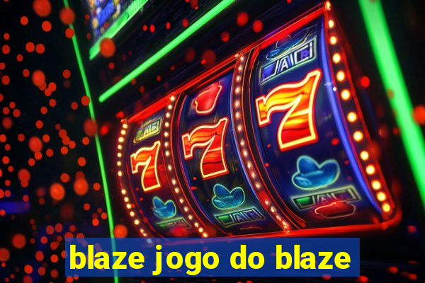 blaze jogo do blaze