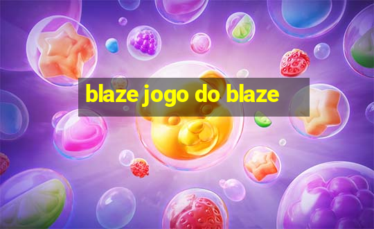 blaze jogo do blaze