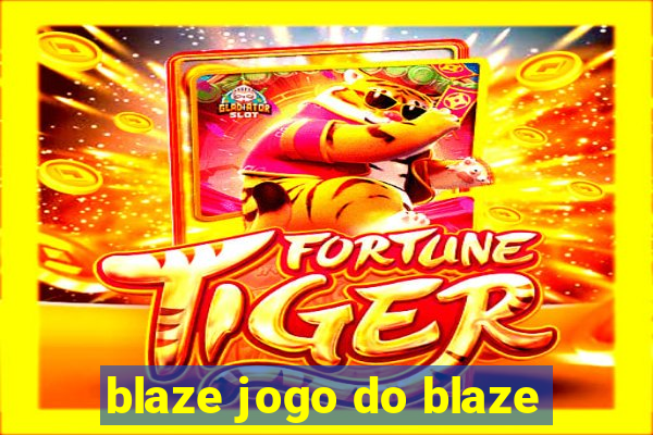 blaze jogo do blaze