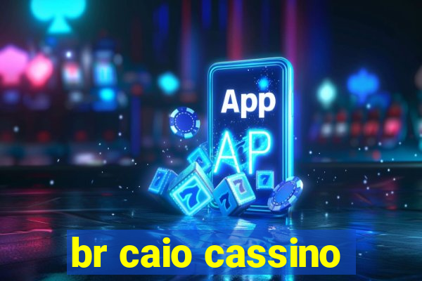 br caio cassino