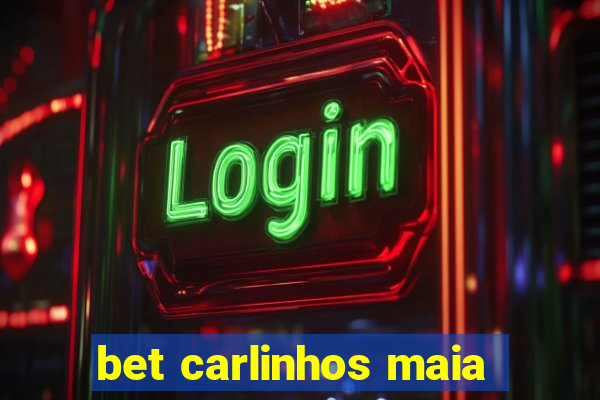 bet carlinhos maia