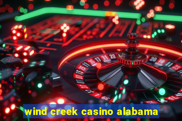 wind creek casino alabama