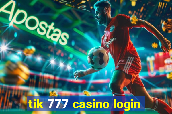 tik 777 casino login