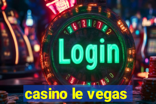 casino le vegas