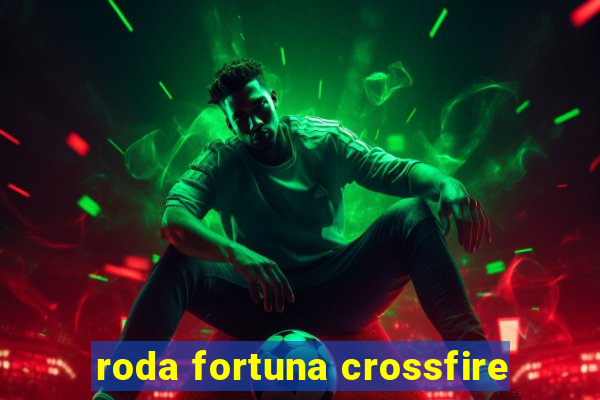 roda fortuna crossfire