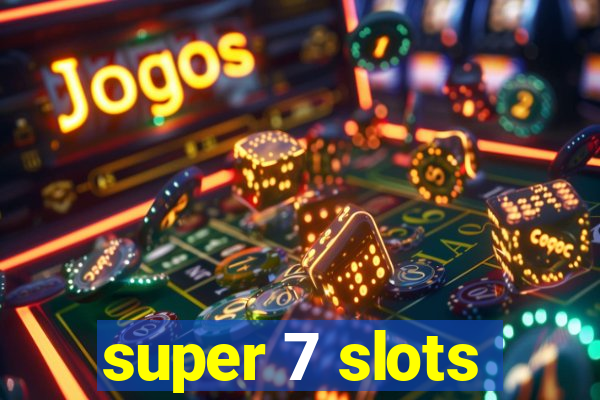 super 7 slots