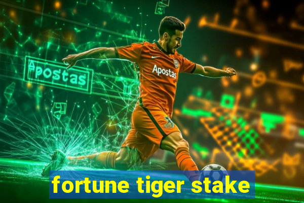 fortune tiger stake