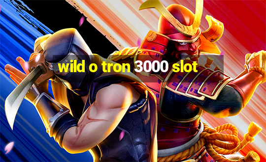 wild o tron 3000 slot