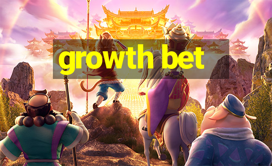 growth bet