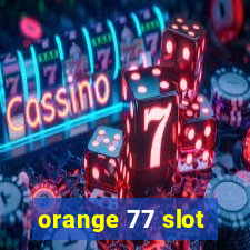 orange 77 slot