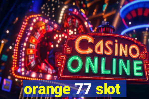 orange 77 slot