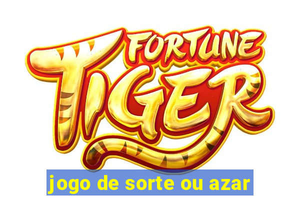 jogo de sorte ou azar