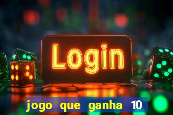 jogo que ganha 10 reais no cadastro