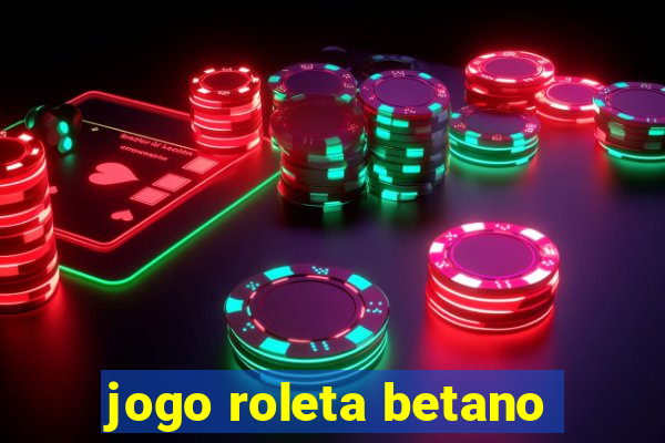 jogo roleta betano