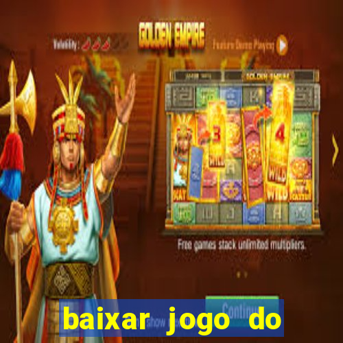 baixar jogo do tigrinho para ganhar dinheiro