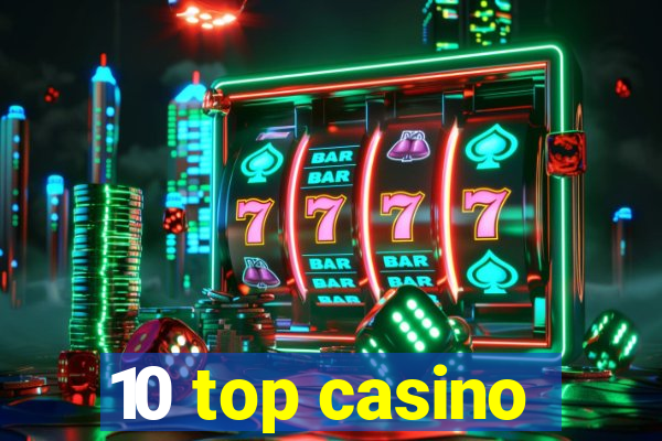 10 top casino