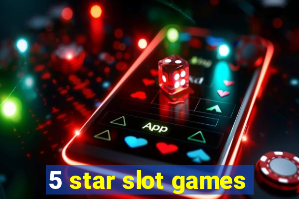 5 star slot games