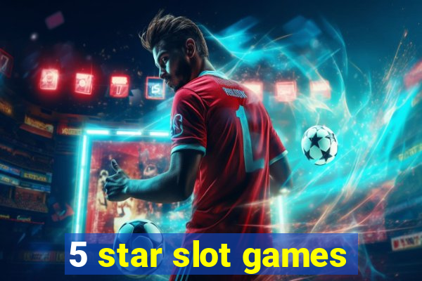 5 star slot games