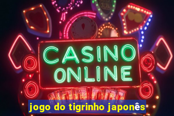 jogo do tigrinho japonês