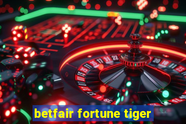 betfair fortune tiger